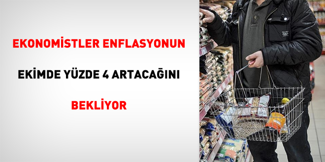 Ekonomistler, enflasyonun Ekimde yüzde 4 artacağını bekliyor
