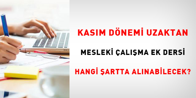Kasım dönemi uzaktan mesleki çalışma ek dersi hangi şartta alınabilecek?