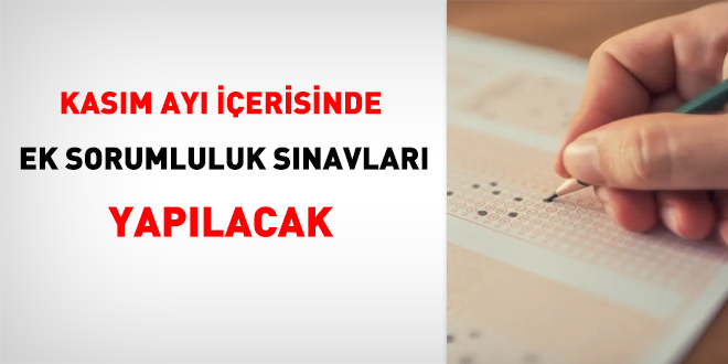 Kasım ayı içerisinde ek sorumluluk sınavları yapılacak
