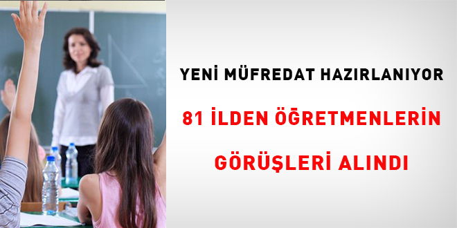 Yeni mfredat hazrlanyor...81 ilden retmen grleri alnd!