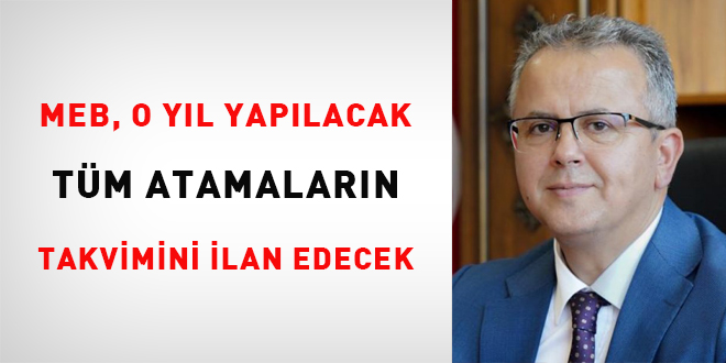 MEB o yıl yapılacak tüm atamaların takvimini ilan edecek