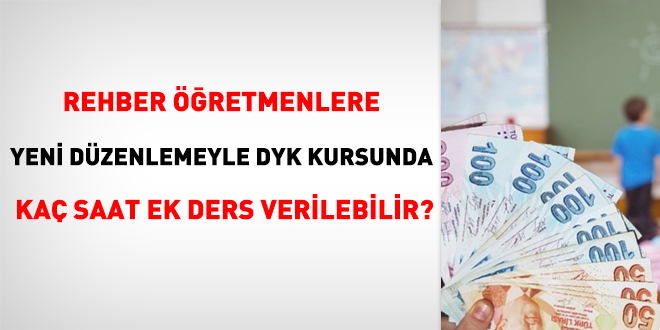 Rehber Öğretmenlere yeni düzenlemeyle DYK Kursunda kaç saat ek ders verilebilir?