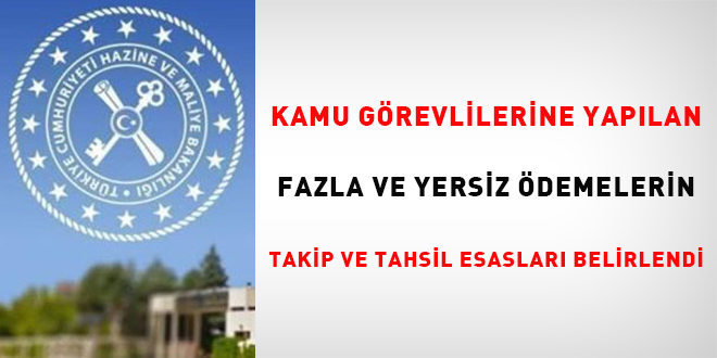 Kamu görevlilerine yapılan fazla ve yersiz ödemelerin takip ve tahsil esasları belirlendi