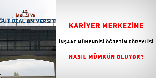Kariyer Merkezine inşaat mühendisi öğretim görevlisi nasıl mümkün oluyor?