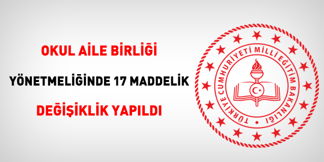 Okul Aile Birliği Yönetmeliğinde 17 maddelik değişiklik yapıldı