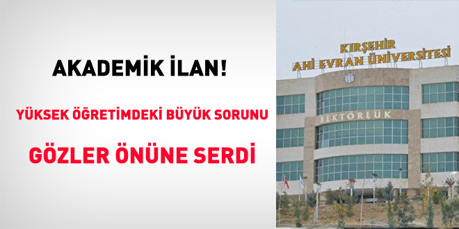 Akademik ilan! Yüksek öğretimdeki büyük sorunu gözler önüne serdi