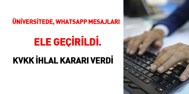 niversitede Whatsapp mesajlar ele geirildi. KVKK ihlal karar verdi