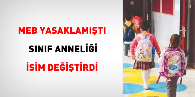 MEB yasaklamıştı: Sınıf anneliği isim değiştirdi