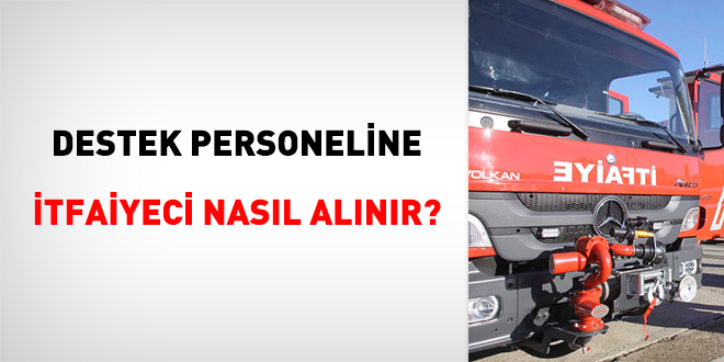 Destek personeline tfaiyeci nasl alnr?