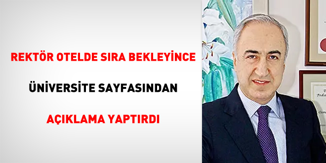 Rektör otelde sıra bekleyince üniversite sayfasından açıklama yaptırdı