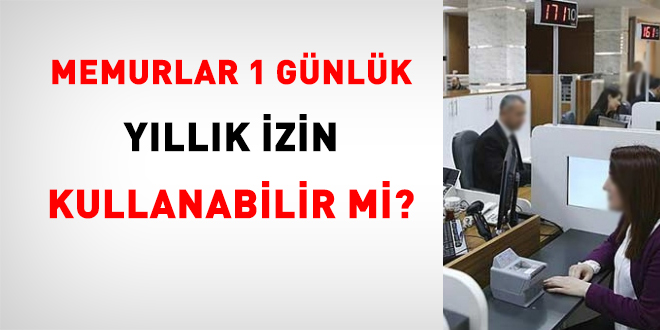 Memurlar 1 gnlk yllk izin kullanabilir mi?