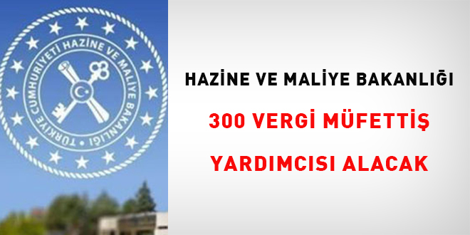 Hazine ve Maliye Bakanlığı 300 vergi müfettiş yardımcısı alacak