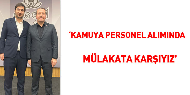 Ali Yalçın: Kamuya personel alımında mülakata karşıyız