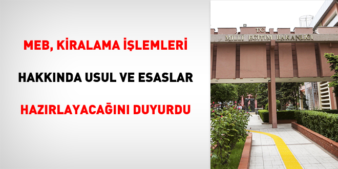 MEB, kiralama işlemleri hakkında usul ve esaslar hazırlayacağını duyurdu