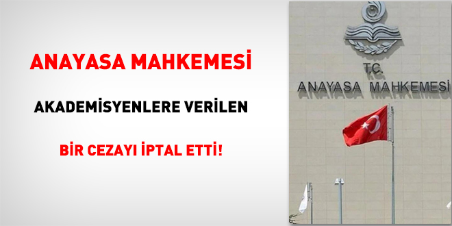 AYM, akademisyenlere verilen bir cezayı iptal etti