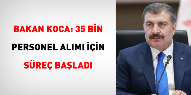 Bakan Koca: 35 bin personel alm iin sre balad