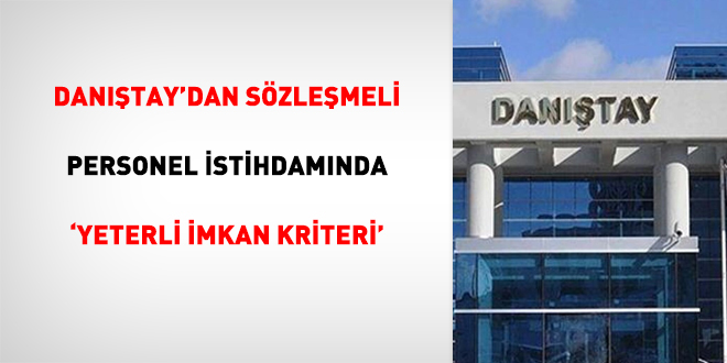 Danıştay'dan sözleşmeli personel istihdamında 'yeterli imkan kriteri'