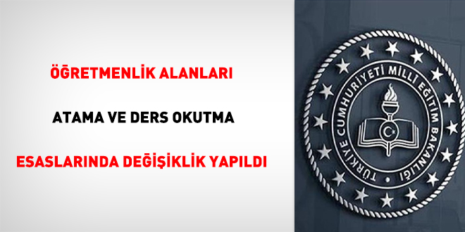 Öğretmenlik Alanları, Atama Ve Ders Okutma Esaslarında Değişiklik Yapıldı