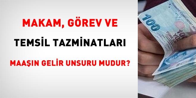 Makam, grev ve temsil tazminatlar maan gelir unsuru mudur?