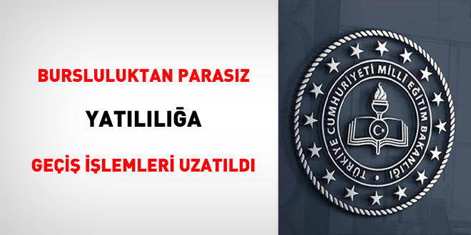 Bursluluktan parasız yatılılığa geçiş işlemleri uzatıldı
