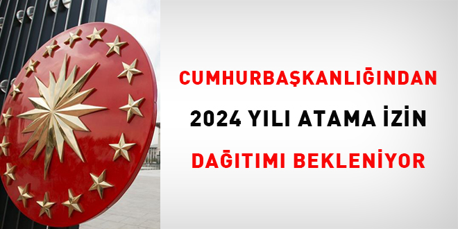 Cumhurbaşkanlığı'ndan 2024 yılı atama izin dağıtımı bekleniyor!