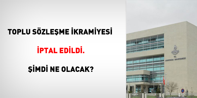 Toplu Sözleşme İkramiyesi İptal Edildi. Şimdi Ne Olacak?