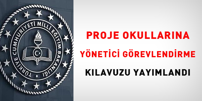 Proje okullarına yönetici görevlendirme kılavuzu yayımlandı