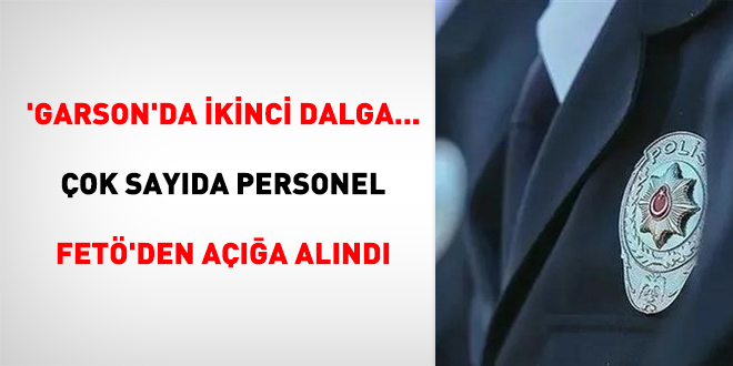 'Garson'da ikinci dalga... Çok sayıda personel FETÖ'den açığa alındı