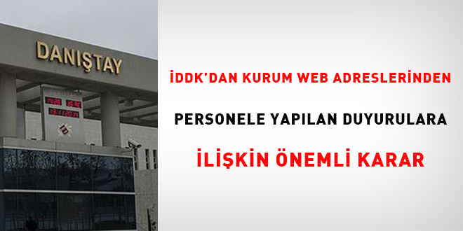 İDDK'dan kurum web adreslerinden personele yapılan duyurulara ilişkin önemli karar