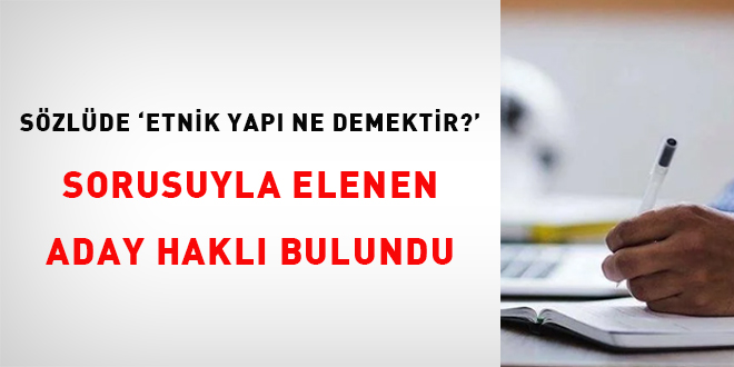 Sözlüde 'Etnik yapı ne demektir?' sorusuyla elenen aday haklı bulundu