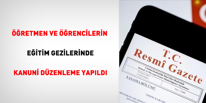 Öğretmen ve öğrencilerin eğitim gezilerinde kanuni düzenleme yapıldı