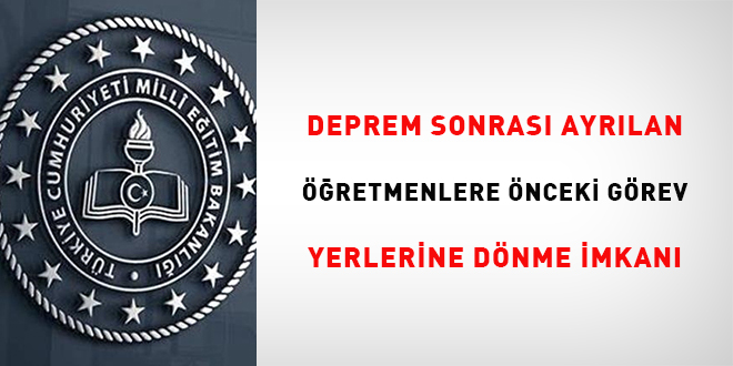 Deprem sonrası ayrılan öğretmenlere önceki görev yerlerine dönme imkanı