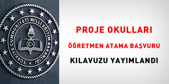 Proje Okulları öğretmen atama başvuru kılavuzu yayımlandı