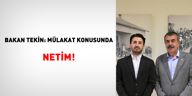 Bakan Tekin: Mlakat konusunda netim!