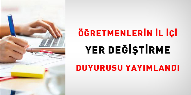 Öğretmenlerin il içi yer değiştirme duyurusu yayımlandı