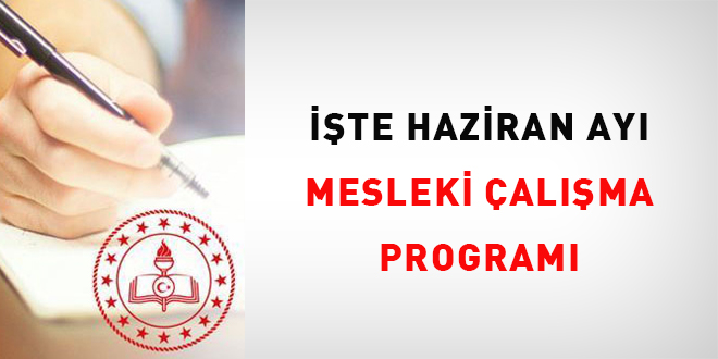 İşte Haziran Ayı Mesleki Çalışma Programı