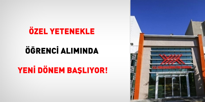 Özel yetenekle öğrenci alımında yeni dönem başlıyor!