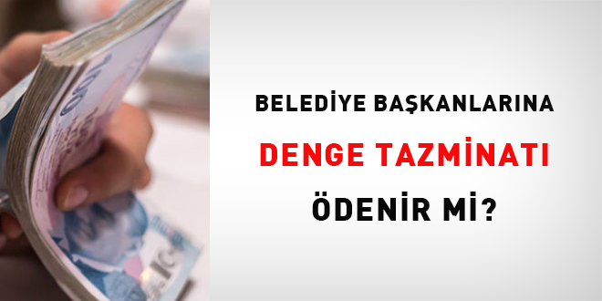 Belediye Başkanlarına denge tazminatı ödenir mi?