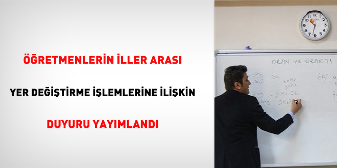 Öğretmenlerin iller arası yer değiştirme işlemlerine ilişkin duyuru yayımlandı
