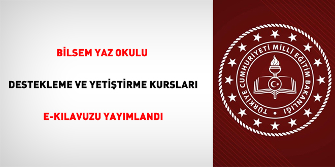 BİLSEM Yaz Okulu Destekleme ve Yetiştirme Kursları e-Kılavuzu yayımlandı