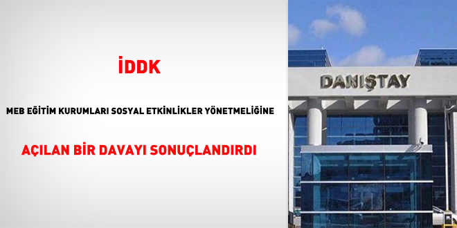 İDDK MEB Eğitim Kurumları Sosyal Etkinlikler Yönetmeliğine açılan bir davayı sonuçlandırdı
