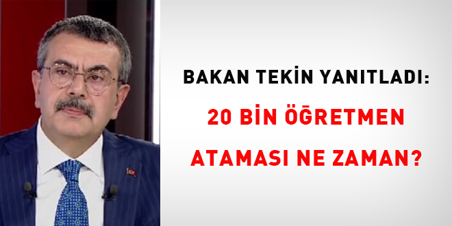 Bakan Tekin yanıtladı: 20 bin öğretmen ataması ne zaman?