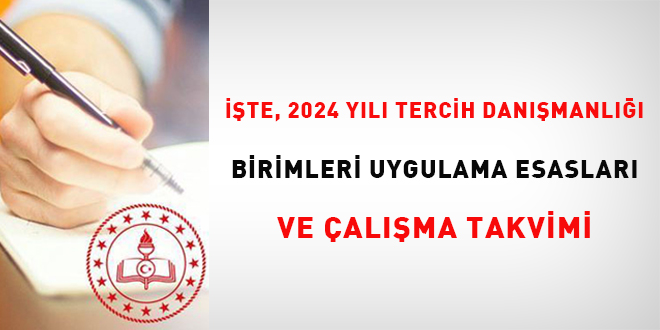 İşte, 2024 Yılı Tercih Danışmanlığı Birimleri Uygulama Esasları ve Çalışma Takvimi