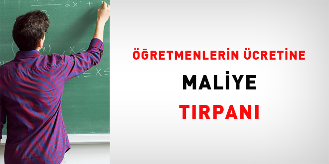 Öğretmenlerin ücretine Maliye tırpanı