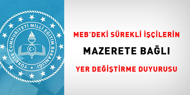 MEB'deki sürekli işçilerin mazerete bağlı yer değiştirme duyurusu