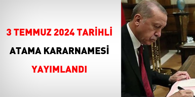 3 Temmuz 2024 tarihli atama kararnamesi yayımlandı