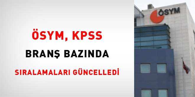 ÖSYM, KPSS branş bazında sıralamaları güncelledi