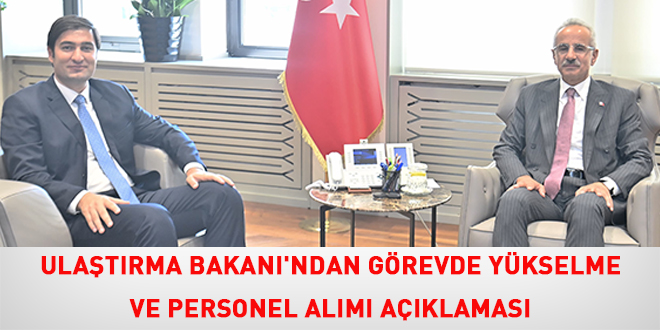 Ulaştırma Bakanı'ndan görevde yükselme ve personel alım açıklaması