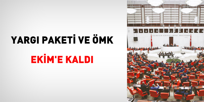 Yargı paketi ve ÖMK Ekim'e kaldı