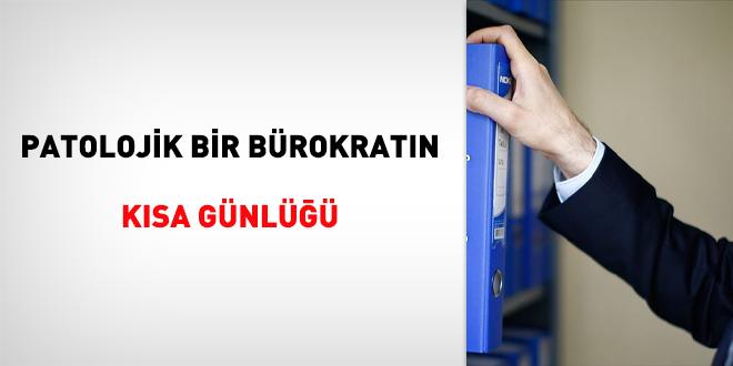 Patolojik bir bürokratın kısa günlüğü